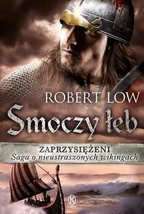 Książnica Robert Low Zaprzysiężeni. Smoczy łeb - Powieści - miniaturka - grafika 3