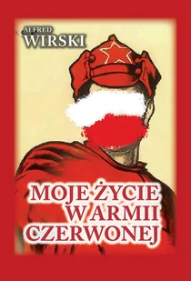Moje życie w Armii Czerwonej Nowa - Biografie i autobiografie - miniaturka - grafika 1