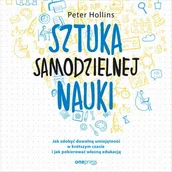 Audiobooki - literatura popularnonaukowa - Sztuka samodzielnej nauki Jak zdobyć dowolną umiejętność w krótszym czasie i jak pokierować własną edukacją Peter Hollins MP3) - miniaturka - grafika 1