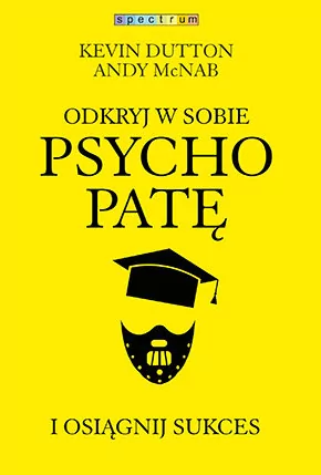 Muza Odkryj w sobie psychopatę i osiągnij sukces - Kevin Dutton