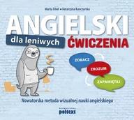 Nauka - Angielski Dla Leniwych Ćwiczenia Zobacz Zrozum Zapamiętaj Nowatorska Metoda Wizualnej Nauki Angielskiego Marta Fihel,katarzyna Kanczurska - miniaturka - grafika 1