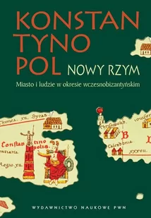 Konstantynopol. Nowy Rzym. Miasto i ludzie w okresie wczesnobizantyjskim - E-booki - historia - miniaturka - grafika 1