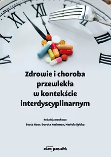 Wydawnictwo Adam Marszałek Zdrowie i choroba przewlekła w kontekście... Beata Haor, Dorota Kochman, Mariola Rybka - Moda i uroda - miniaturka - grafika 1