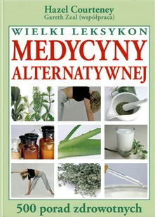 Wielki leksykon medycyny alternatywnej - Zdrowie - poradniki - miniaturka - grafika 1