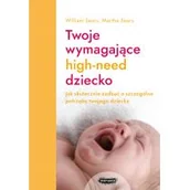 Poradniki dla rodziców - Twoje wymagające high-need dziecko. Jak skutecznie zadbać o szczególne potrzeby twojego dziecka - miniaturka - grafika 1