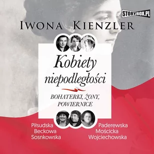 Kobiety niepodległości. Bohaterki, żony, powiernice - Audiobooki - historia - miniaturka - grafika 1