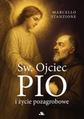 Religia i religioznawstwo - Św. Ojciec Pio i życie pozagrobowe - Marcello Stanzione - książka - miniaturka - grafika 1
