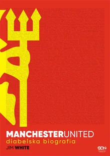 Jim White Manchester United Diabelska biografia e-book) - E-booki - sport - miniaturka - grafika 1