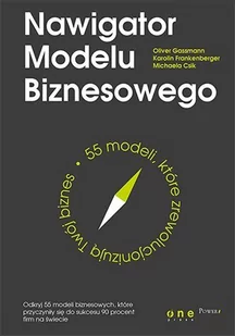 Nawigator Modelu Biznesowego. 55 modeli, które zrewolucjonizują Twój biznes - E-booki - biznes i ekonomia - miniaturka - grafika 1