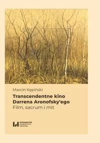 transcendentne kino darrena aronofsky'ego - Książki o kinie i teatrze - miniaturka - grafika 1