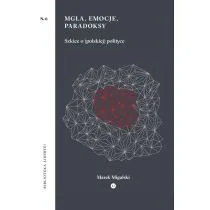 Mgła emocje paradoksy Szkice o polskiej polityce Marek Migalski - Polityka i politologia - miniaturka - grafika 1