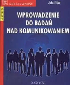 Astrum Wprowadzenie do badań nad komunikowaniem John Fiske - Filologia i językoznawstwo - miniaturka - grafika 1