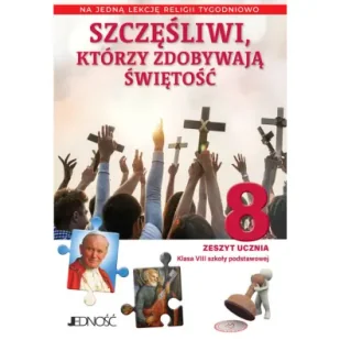 Szczęśliwi, którzy zdobywają świętość. Zeszyt ucznia na 1 lekcję religii tygodniowo. Szkoła podstawowa. Klasa 8 - Podręczniki dla szkół podstawowych - miniaturka - grafika 1