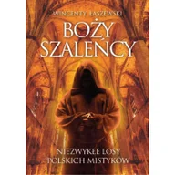 Religia i religioznawstwo - Boży szaleńcy Niezwykłe losy polskich mistyków Wincenty Łaszewski - miniaturka - grafika 1