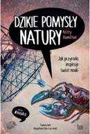 Obcojęzyczne książki popularnonaukowe - Dzikie pomysły natury. Jak przyroda inspiruje świat nauki - miniaturka - grafika 1