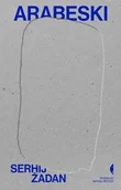 Powieści i opowiadania - Arabeski - Serhij Żadan - książka - miniaturka - grafika 1