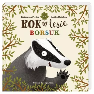 Nasza Księgarnia Rok w lesie. Borsuk - Pozostałe książki - miniaturka - grafika 1