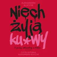 Audiobooki - literatura faktu - Niech żyją ku*wy. O pracy seksualnej w Polsce - miniaturka - grafika 1