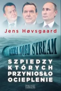 Szpiedzy, których przyniosło ocieplenie. Afera Nord Stream 2 - Felietony i reportaże - miniaturka - grafika 2