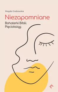 Niezapomniane. Bohaterki Biblii. Pięcioksiąg - E-booki - biografie - miniaturka - grafika 1