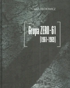 Muzeum Sztuki w Łodzi Grupa Zero-61 (1961-1969) - Lech Lechowicz - Albumy o  sztuce - miniaturka - grafika 1