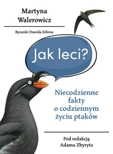 Jak leci?. Niecodzienne fakty o codziennym życiu ptaków - Nauki przyrodnicze - miniaturka - grafika 1