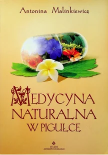 Medycyna naturalna w pigułce - Zdrowie - poradniki - miniaturka - grafika 2
