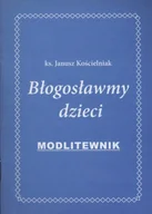 Religia i religioznawstwo - Błogosławmy dzieci. Modlitewnik - miniaturka - grafika 1