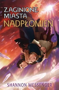 Zaginione miasta T.3 Nadpłomień Shannon Messenger - Fantasy - miniaturka - grafika 2