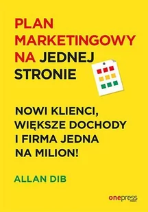 Plan marketingowy na jednej stronie. Nowi klienci, większe dochody i firma jedna na milion! - E-booki - biznes i ekonomia - miniaturka - grafika 1