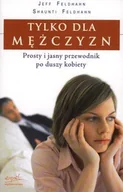 Miłość, seks, związki - Tylko dla mężczyzn. Prosty i jasny przewodnik po duszy kobiety - miniaturka - grafika 1