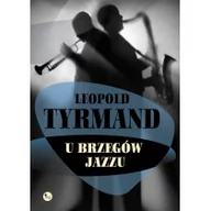 Powieści - U brzegów jazzu - Leopold Tyrmand - miniaturka - grafika 1