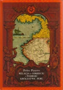 Relacja o odkryciu i podboju Królestwa Peru - Historia świata - miniaturka - grafika 1