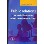 Felietony i reportaże - Public relations a ksztatowanie wizerunku menedera - miniaturka - grafika 1
