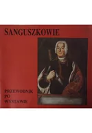 Książki o kulturze i sztuce - Sanguszkowie przewodnik po wystawie - miniaturka - grafika 1