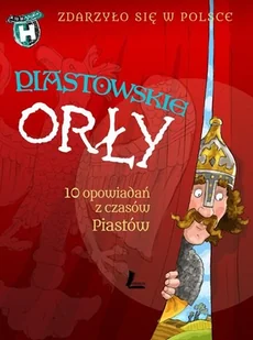 Literatura Piastowskie Orły - Paweł Wakuła, Kazimierz Szymeczko, Grażyna Bąkiewicz - Baśnie, bajki, legendy - miniaturka - grafika 2
