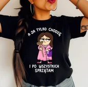 Moda i Uroda OUTLET - Koszulka - a ja tylko chodzę i po wszystkich sprzątam - z brunetką - miniaturka - grafika 1