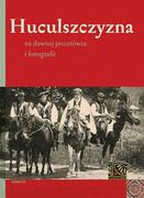 Książki regionalne - WYDAWNICTWO LIBRA.PL HUCULSZCZYZNA NA DAWNEJ POCZTÓWCE I FOTOGRAFII - miniaturka - grafika 1