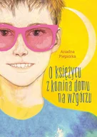 Audiobooki dla dzieci i młodzieży - O księżycu z komina domu na wzgórzu - miniaturka - grafika 1