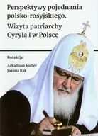 Polityka i politologia - klub Zachowawcz Perspektywy pojednania polsko-rosyjskiego. Wizyta patriarchy Cyryla I w Polsce - odbierz ZA DARMO w jednej z ponad 30 księgarń! - miniaturka - grafika 1