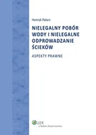E-booki - prawo - Nielegalny pobór wody i nielegalne odprowadzanie ścieków. Aspekty prawne - miniaturka - grafika 1