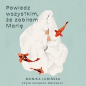 Audiobooki - literatura piękna - Powiedz wszystkim, że zabiłam Marię - miniaturka - grafika 1