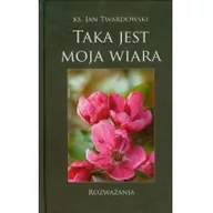 Religia i religioznawstwo - Bernardinum Taka jest moja wiara. Rozważania - Jan Twardowski - miniaturka - grafika 1