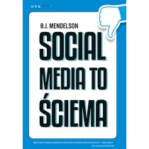 Social media to ściema - Mendelson B.J.