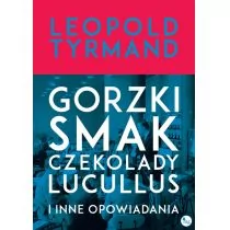 Wydawnictwo MG Gorzki smak czekolady Lucullus i inne opowiadania - Leopold Tyrmand - Felietony i reportaże - miniaturka - grafika 1