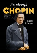 Biografie i autobiografie - Fryderyk Chopin. Blaski i cienie - miniaturka - grafika 1
