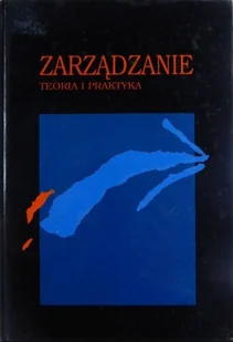 Zarządzanie Teoria i praktyka - Zarządzanie - miniaturka - grafika 1