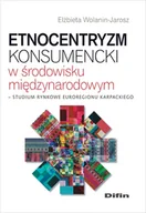 Marketing - Etnocentryzm konsumencki w środowisku międzynarodowym. Studium rynkowe Euroregionu Karpackiego - miniaturka - grafika 1