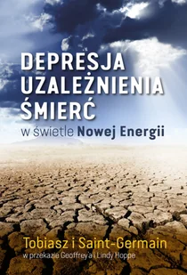 Saint-Germain Adamus, Tobiasz Depresja, uzależnienia, $402mierć w $403wietle Nowej Energii - Psychologia - miniaturka - grafika 2