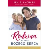 Poradniki hobbystyczne - Rodzina według Bożego serca Ken Blanchard Tricia Goyer Phil Hodges - miniaturka - grafika 1